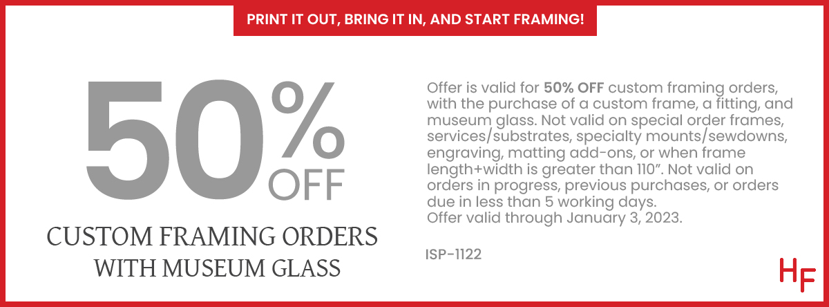 50% Off Custom Framing Orders with museum glass