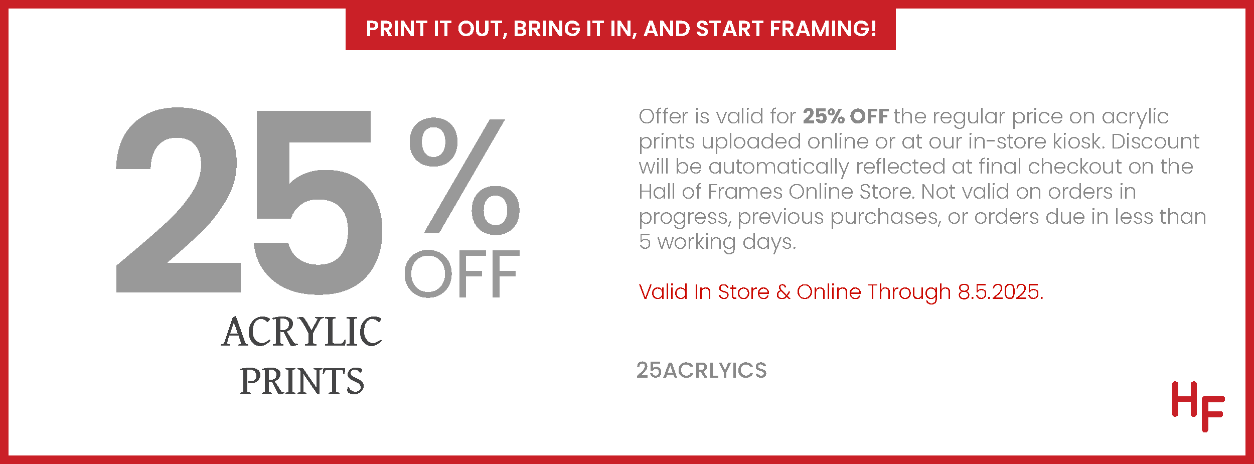 25% off Acrylic Prints, In-Store & Online - Valid From June 4, 2025 to August 5, 2025.