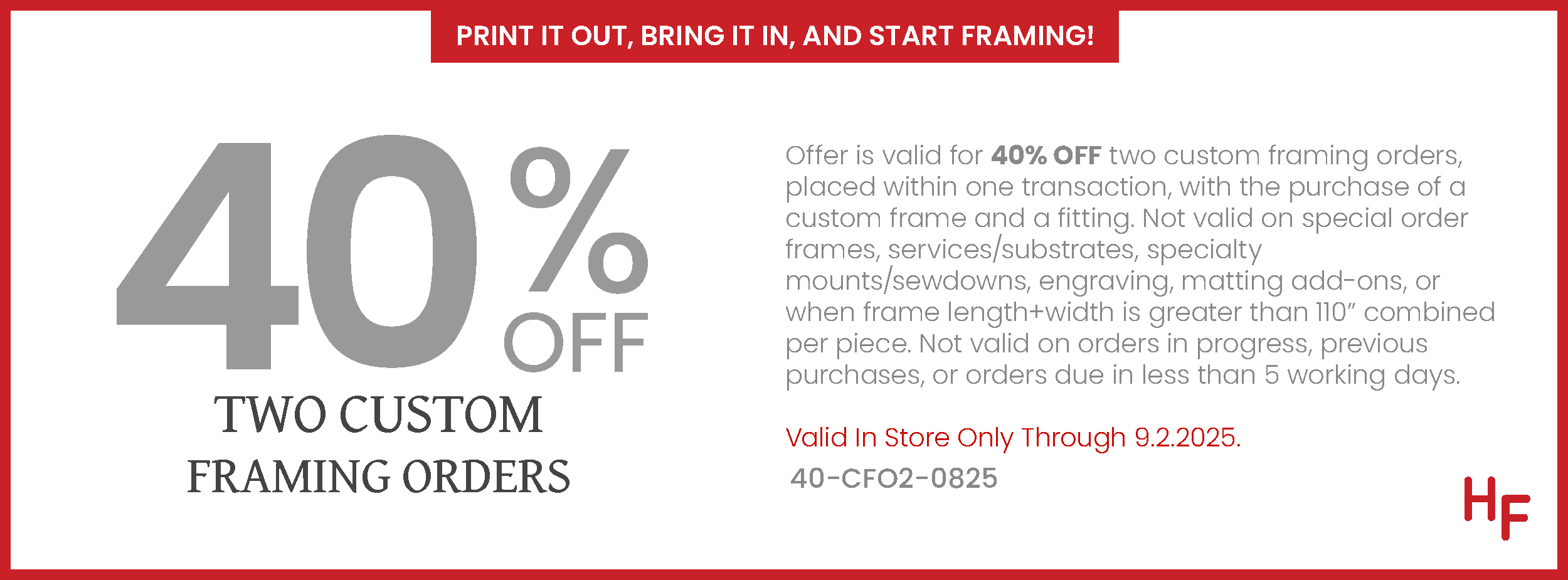 40% off Two Custom Framing Orders in One Transaction (in-store only) - August 6 - September 2
